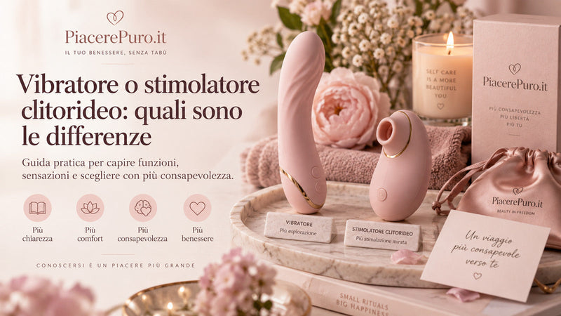 Vibratore o stimolatore clitorideo: quali sono le differenze